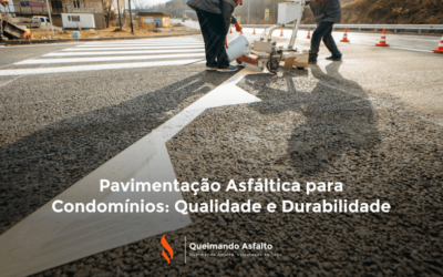 Pavimentação Asfáltica para Condomínios: Qualidade e Durabilidade