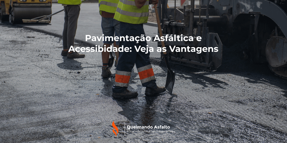 Pavimentação Asfáltica e Acessibilidade: Veja as Vantagens