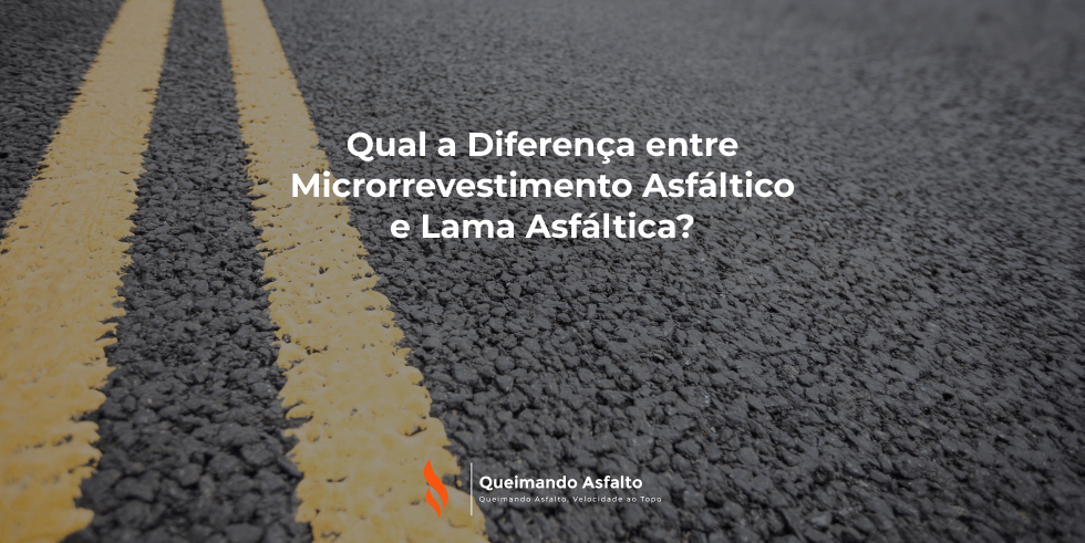 Qual a diferença entre Microrrevestimento Asfáltico e Lama Asfáltica?