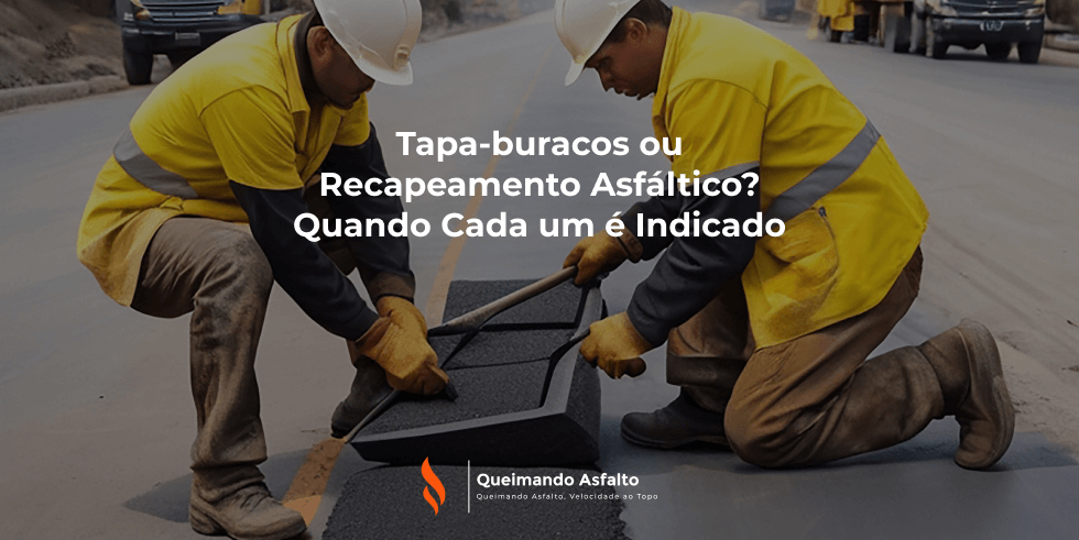 Tapa-buracos ou Recapeamento Asfáltico? Quando Cada um é Indicado